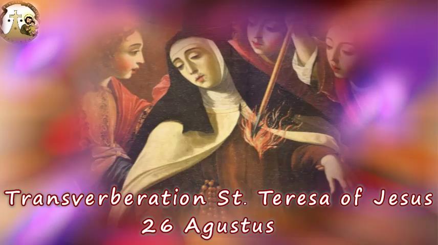 26 Agustus Tranverberasi St. Teresa dari Yesus 26 Agustus Tranverberasi St. Teresa dari Yesus